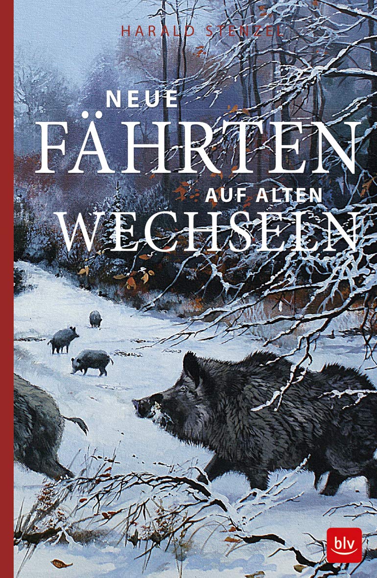 Neue Fährten auf alten Wechseln (BLV Jagderzählungen & Jagdbildbände) Essays & Short Stories