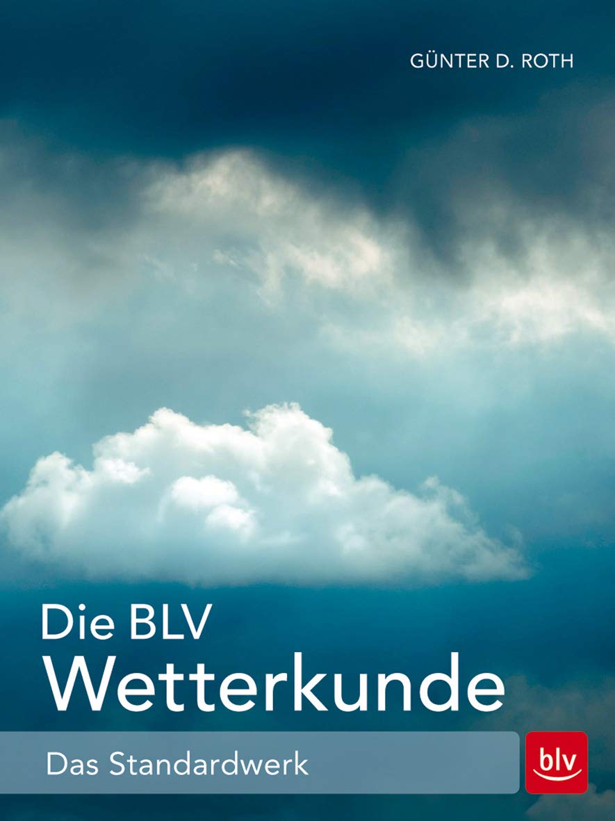 Die BLV Wetterkunde: Das Standardwerk (BLV Naturführer) Leisure, Home & Garden