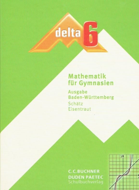 Lehrerband delta 6 Mathematik 10 Baden-Württemberg Gymnasium: Bestellung über C.C.Buchners Verlag (BN 6116) Education & Training
