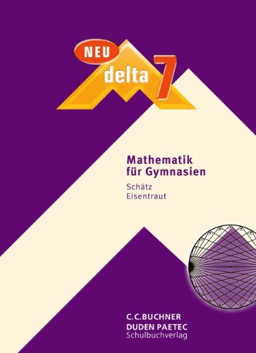 delta Mathematik - Gymnasium Bayern - Neubearbeitung: 7. Schuljahr - Schülerbuch Study Guides