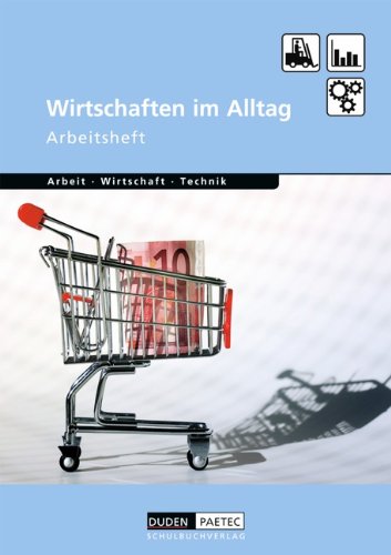 Duden Arbeit - Wirtschaft - Technik - Themenbände: Wirtschaften im Alltag: Arbeitsheft Study Guides