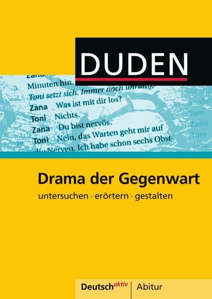 Deutsch aktiv - Abitur / Drama der Gegenwart: Themenheft: untersuchen · erörtern · gestalten Drama