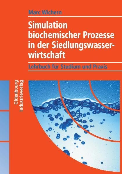 Simulation biochemischer Prozesse in der Siedlungswasserwirtschaft: Lehrbuch für Studium und Praxis Business & Technology