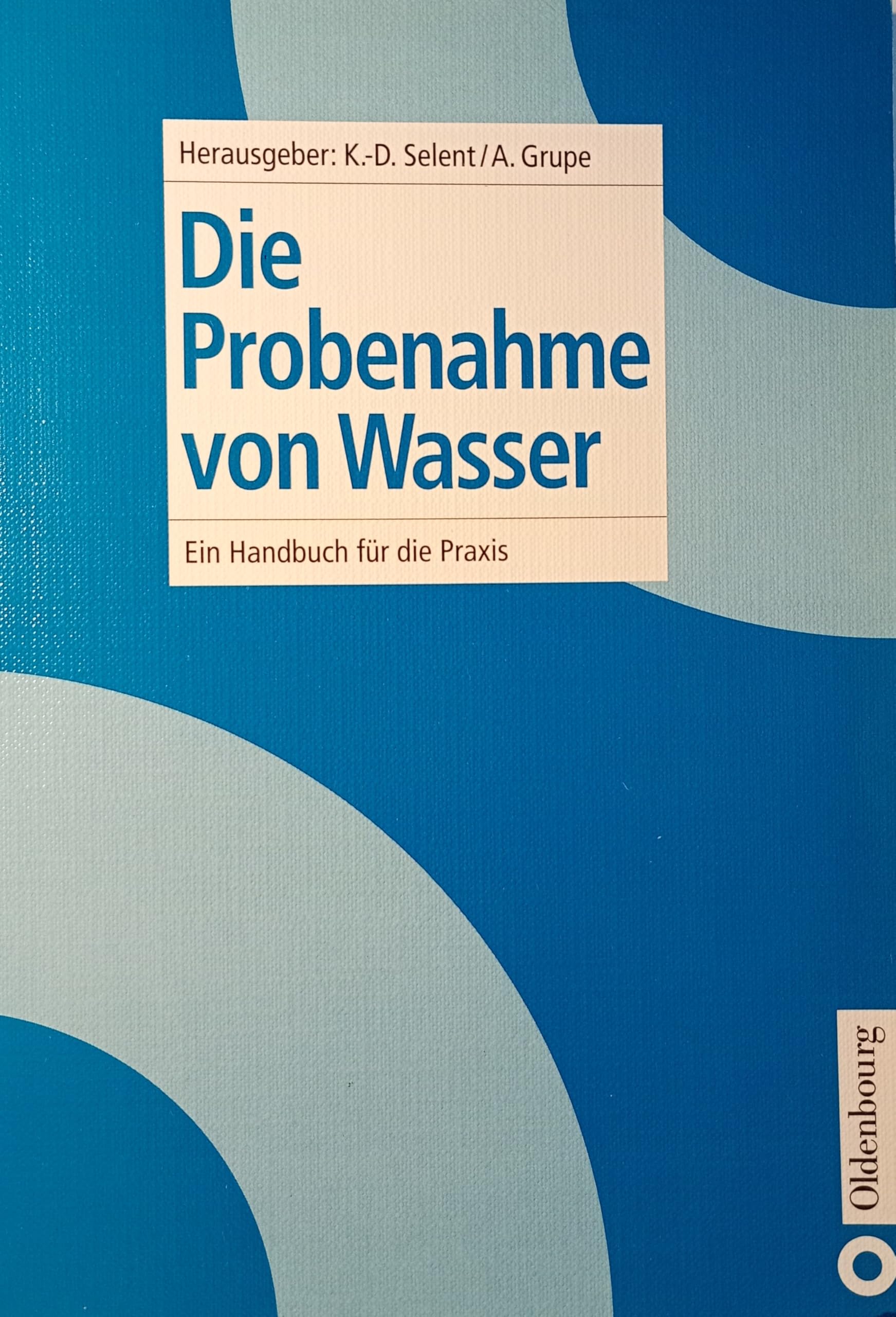 Die Probenahme von Wasser: Ein Handbuch für die Praxis Business & Technology