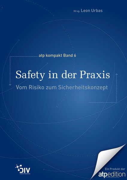 Safety in der Praxis: Vom Risiko zum Sicherheitskonzept (atp kompakt) Business & Technology