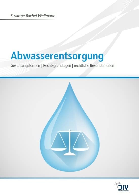 Abwasserentsorgung: Gestaltungsformen | Rechtsgrundlagen | rechtliche Besonderheiten Law