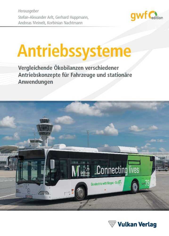 Antriebssysteme: Vergleichende Ökobilanzen verschiedener Antriebskonzepte für Fahrzeuge und stationäre Anwendungen (Edition gwf Gas + Energie) Business & Technology