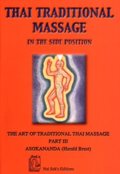 Traditionelle Thai-Massage in der Seitenlage /Thai Traditional Massage in the Side Position: Die traditioneller Thai-Massage mit zahlreichen ... Massage - Text auf Englisch (Medical Edition) Medicine