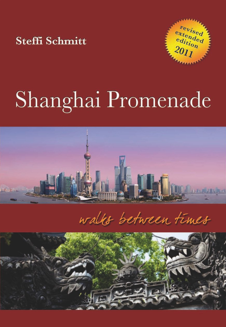 Shanghai Promenade - Walks between times - Revised extended edition - Moderner Reiseführer zum historischen Shanghai: Text auf Englisch Leisure, Home & Garden