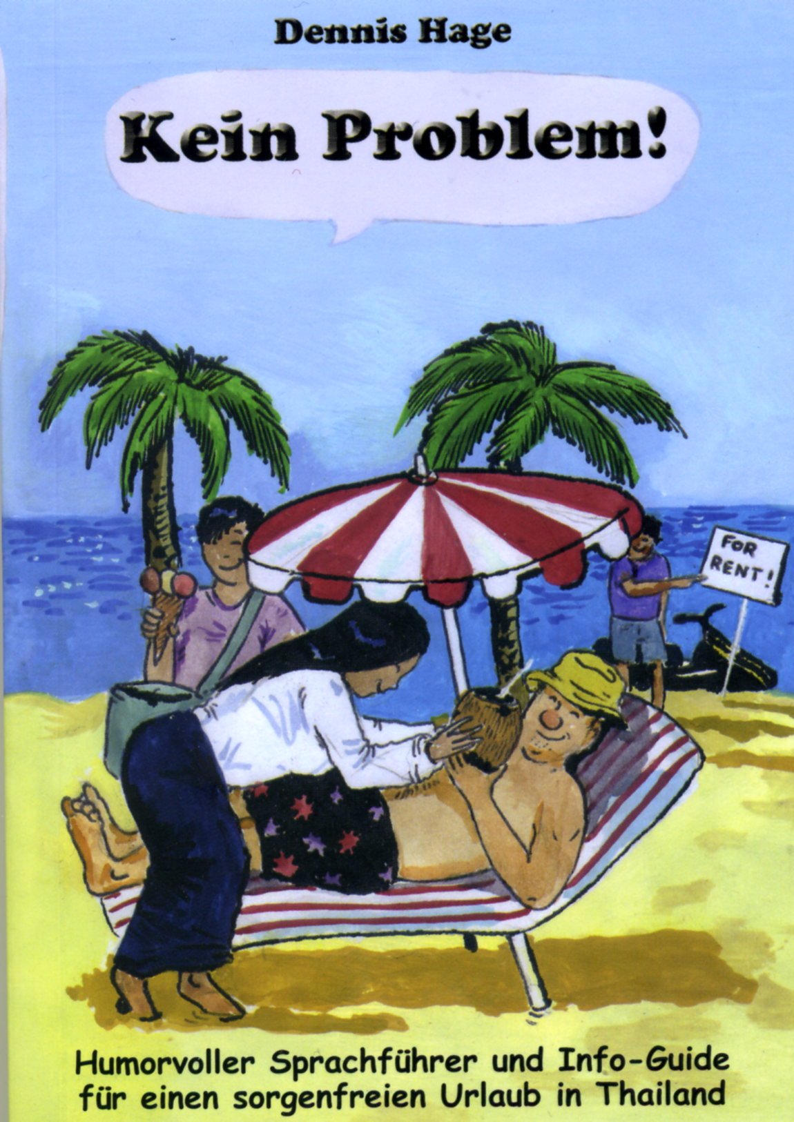 Kein Problem! Humorvoller Sprachführer und Info-Guide für einen sorgenfreien Urlaub in Thailand (Thailändische Sprachbücher) Learning & Reference
