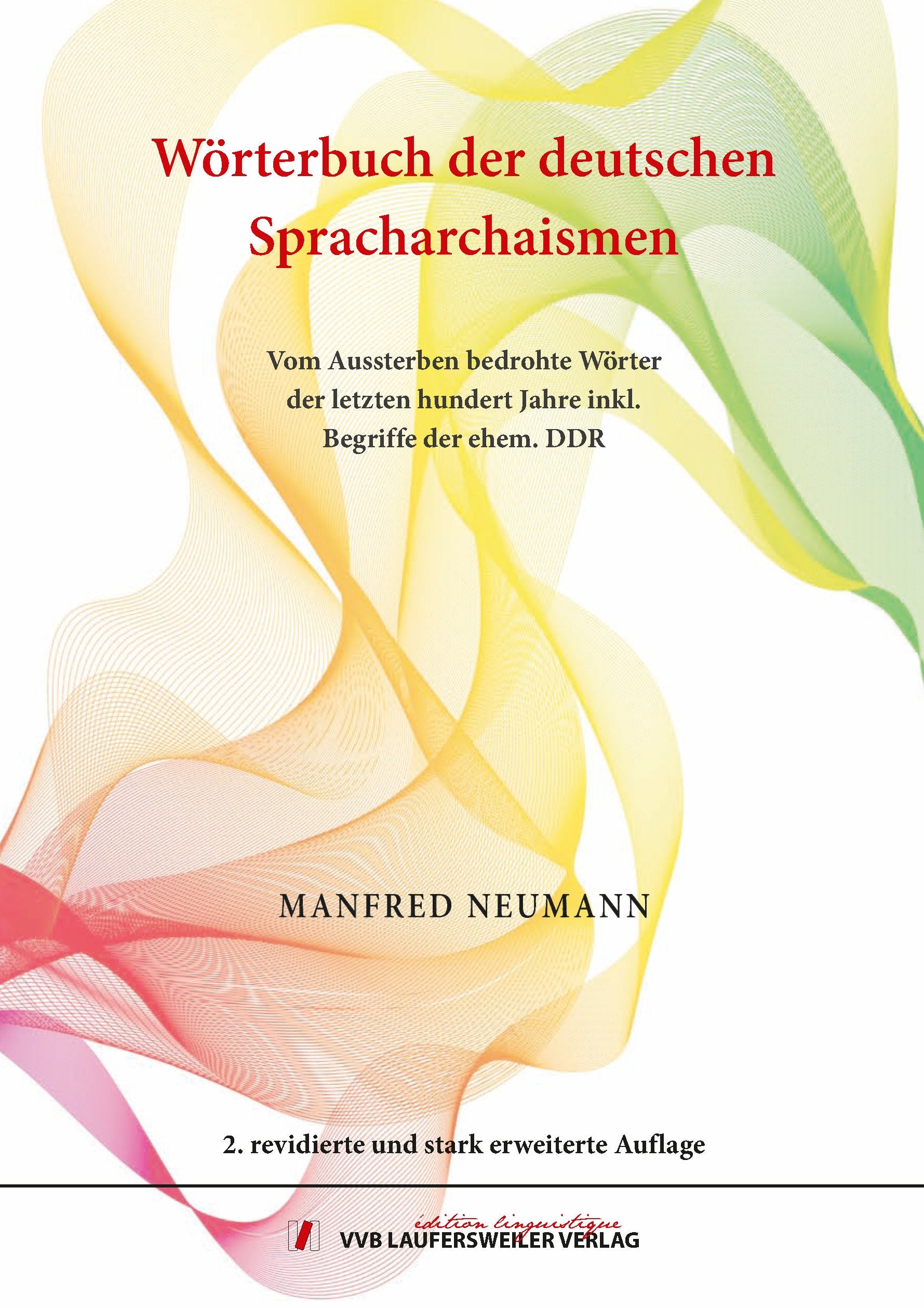Wörterbuch der deutschen Spracharchaismen: vom Aussterben bedrohte Wörter der letzten hundert Jahre inkl. Begriffe der ehem. DDR, von abgegriffenen Kupferpfennigen und kostbaren Münzen General education