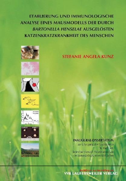Etablierung und immunologische Analyse eines Mausmodells der durch Bartonella henselae ausgelösten Katzenkratzkrankheit des Menschen (Edition Scientifique) Medicine