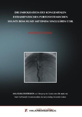 Die Embolisation des kongenitalen extrahepatischen portosystemischen Shunts beim Hund mit einem singulären Coil Medicine