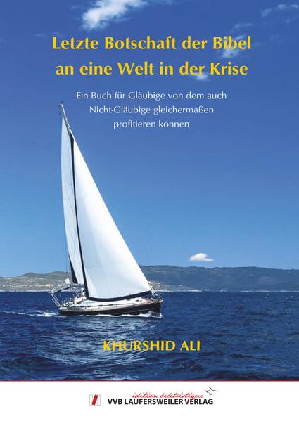 Letzte Botschaft der Bibel an eine Welt in der Krise: Ein Buch für Gläubigevon dem auch Nicht-Gläubige gleichermaßen profitieren können (Edition Scientifique) Ali. Khurshid book