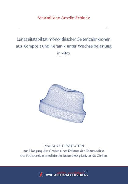 Langzeitstabilität monolithischer Seitenzahnkronen aus Komposit und Keramik unter Wechselbelastung in vitro (Edition Scientifique) Medicine