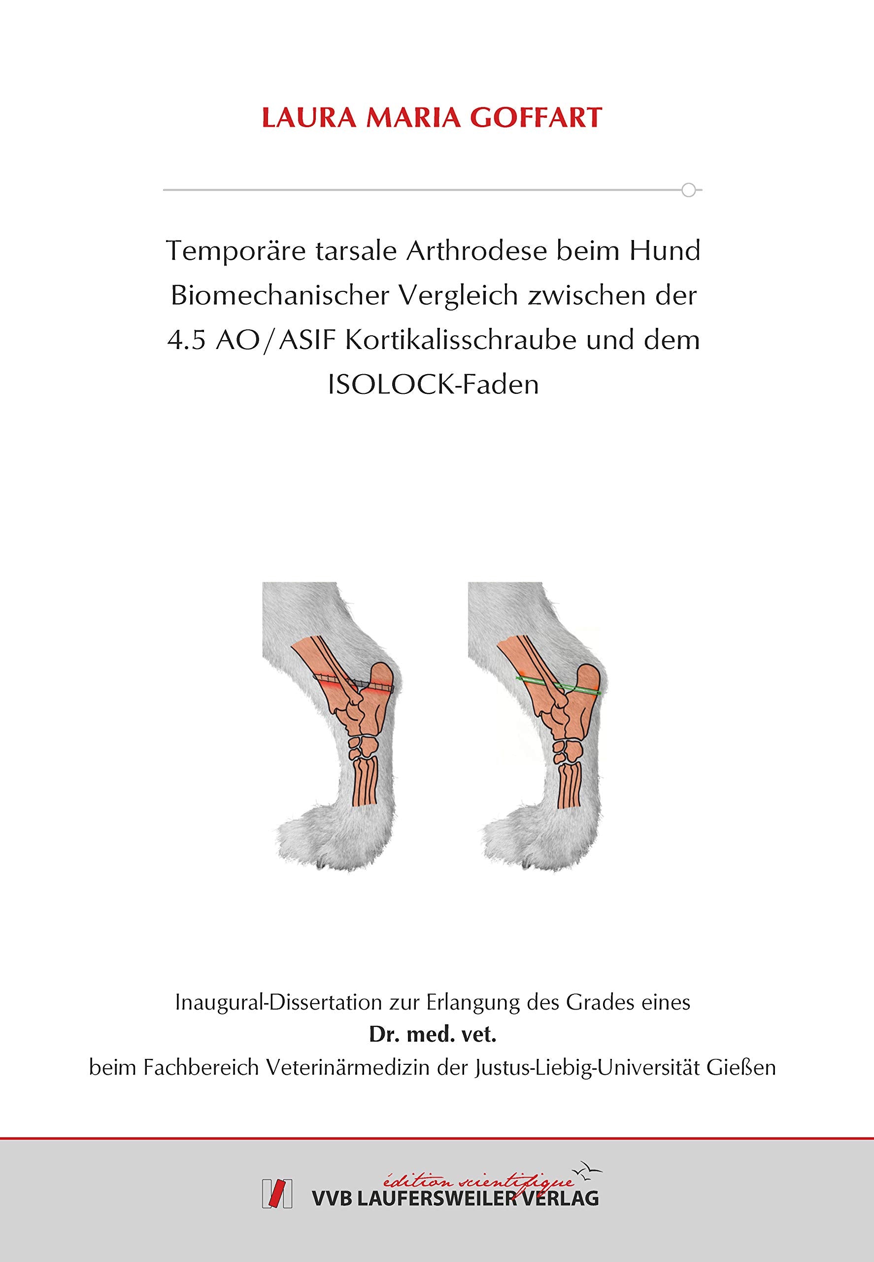 Temporäre tarsale Arthrodese beim Hund Biomechanischer Vergleich zwischen der 4.5 AO / ASIF Kortikalisschraube und dem ISOLOCK-Faden (Edition Scientifique) Medicine