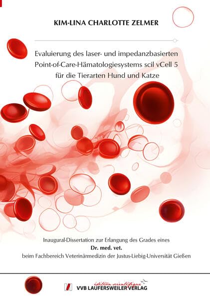 Evaluierung des laser- und impedanzbasierten Point-of-Care-Hämatologiesystems scil vCell 5 für die Tierarten Hund und Katze (Edition Scientifique) Medicine