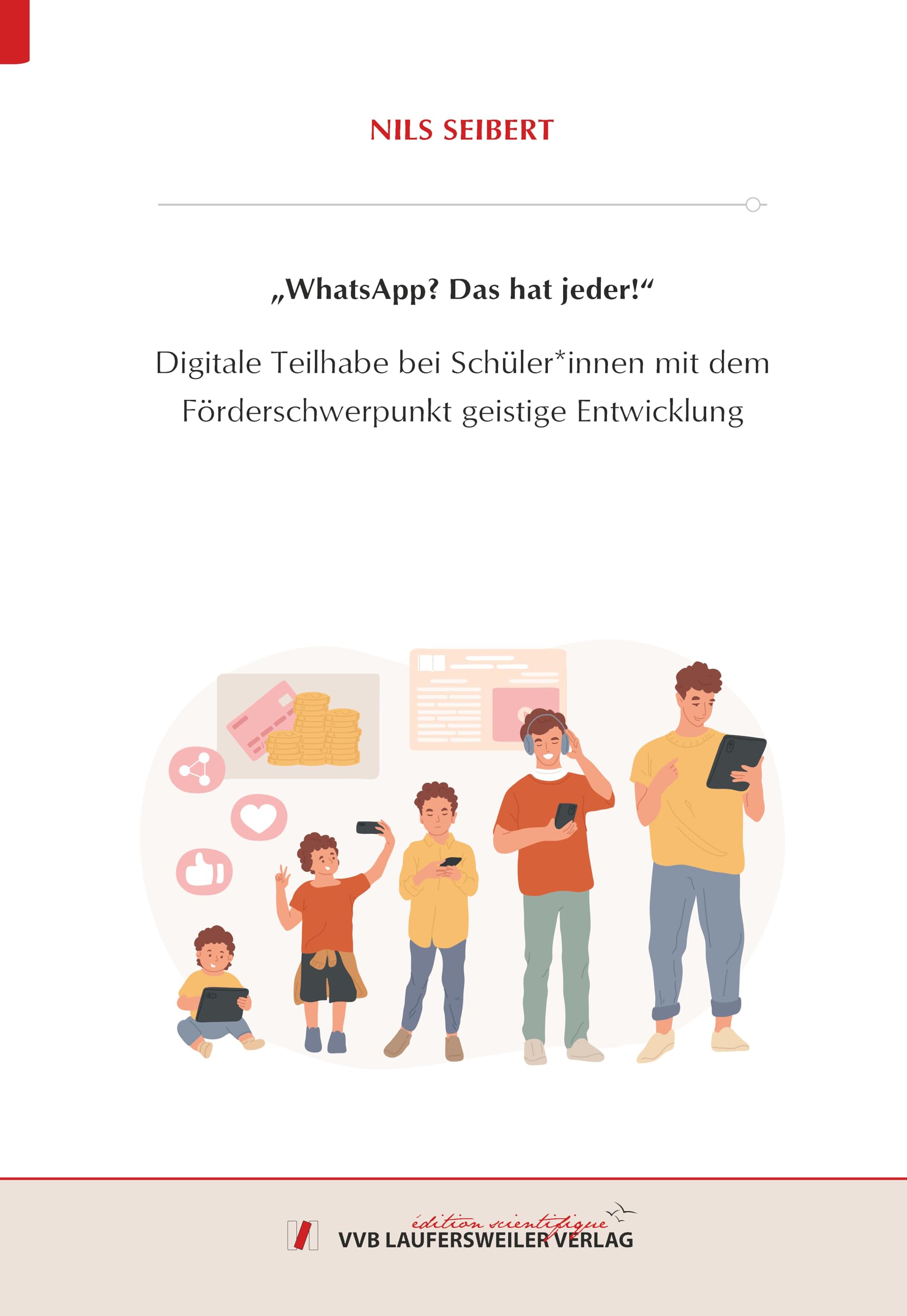 „WhatsApp? Das hat jeder!“ - Digitale Teilhabe bei Schüler*innen mit dem Förderschwerpunkt geistige Entwicklung (Edition Scientifique) Health, Nutrition & Fitness
