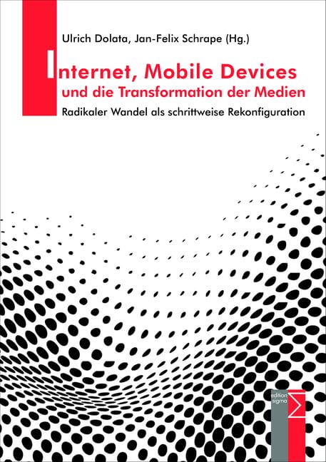 Internet, Mobile Devices und die Transformation der Medien: Radikaler Wandel als schrittweise Rekonfiguration Law