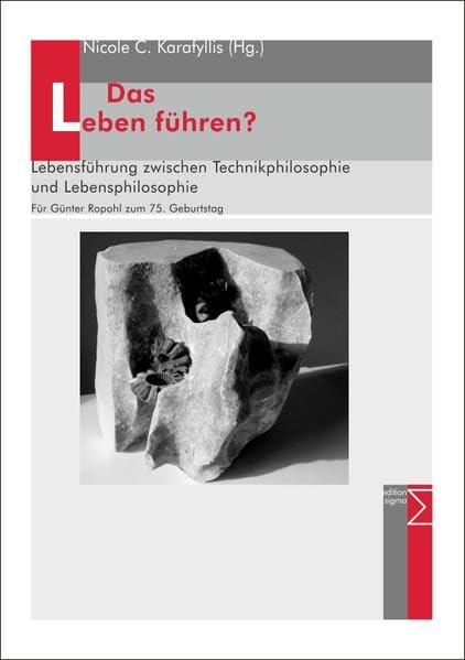 Das Leben führen?: Lebensführung zwischen Technikphilosophie und Lebensphilosophie. Für Günter Ropohl zum 75. Geburtstag Social Sciences