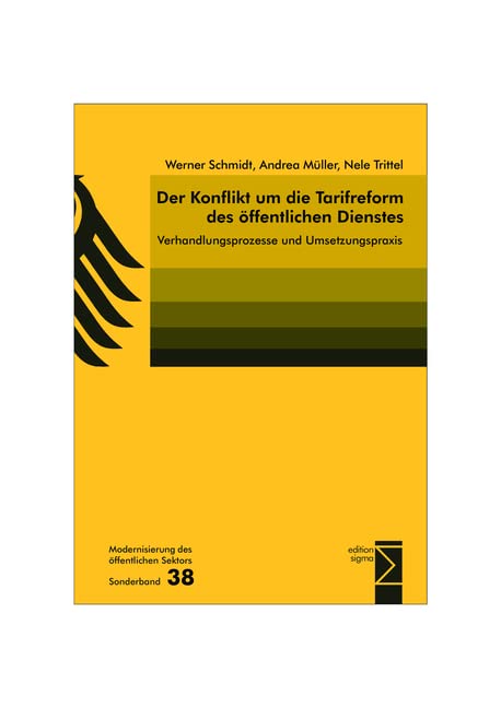Der Konflikt um die Tarifreform des öffentlichen Dienstes: Verhandlungsprozesse und Umsetzungspraxis (Modernisierung des öffentlichen Sektors ("Gelbe Reihe")) Law