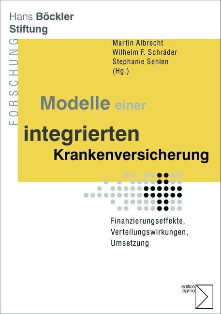 Modelle einer integrierten Krankenversicherung: Finanzierungseffekte, Verteilungswirkungen, Umsetzung Law