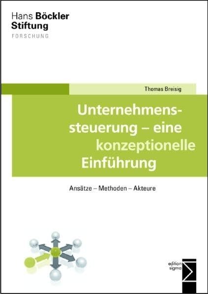 Unternehmenssteuerung - eine konzeptionelle Einführung: Ansätze - Methoden - Akteure Law