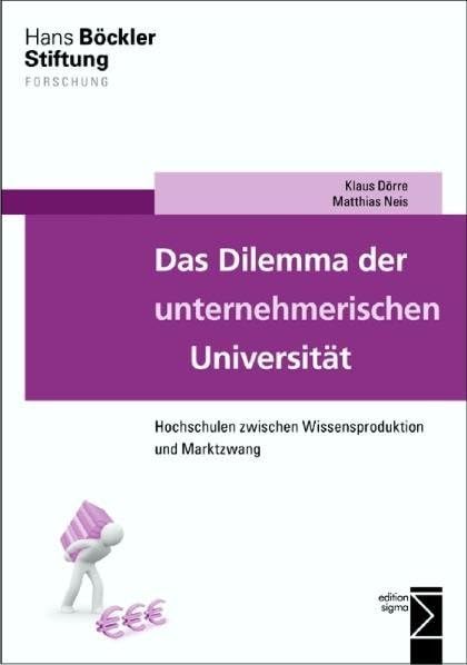 Das Dilemma der unternehmerischen Universität: Hochschulen zwischen Wissensproduktion und Marktzwang Social Sciences
