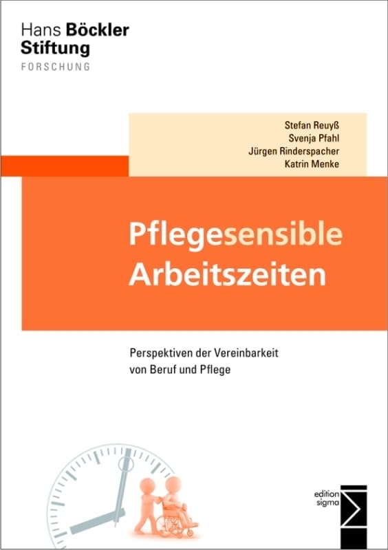 Pflegesensible Arbeitszeiten: Perspektiven der Vereinbarkeit von Beruf und Pflege (Forschung aus der Hans-Böckler-Stiftung (HBS)) Law