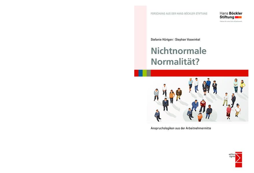 Nichtnormale Normalität?: Anspruchslogiken aus der Arbeitnehmermitte (Forschung aus der Hans-Böckler-Stiftung (HBS)) Law
