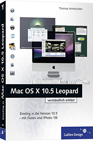 Mac OS X 10.5 Leopard: Einstieg in die Version 10.5 – mit iTunes und iPhoto (Galileo Design) Computer Science