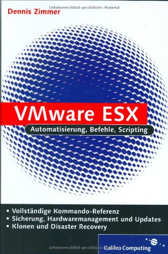 VMware ESX: zur Version 3.0: Automatisierung, Befehle, Scripting (Galileo Computing) Computer Science