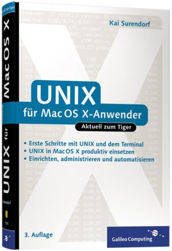 UNIX für Mac OS X-Anwender: 3. Auflage zum Tiger-Release 10.4 (Galileo Computing) Computer Science