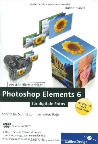 Photoshop Elements 6 für digitale Fotos: Schritt für Schritt zum perfekten Foto (Galileo Design) Computer Science