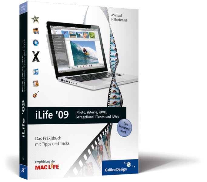 iLife ’09: iPhoto, iMovie, iDVD, GarageBand, iTunes und iWeb: Das Praxisbuch mit Tipps und Tricks (Galileo Design) Computer Science