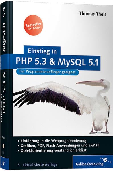 Einstieg in PHP 5.3 und MySQL 5.1: Für Einsteiger in die Webprogrammierung (Galileo Computing) Computer Science