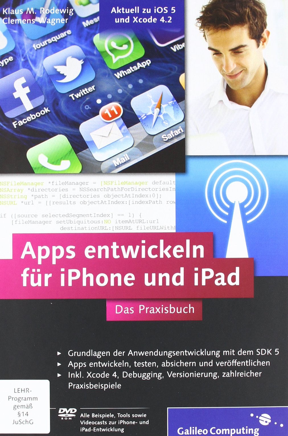 Apps entwickeln für iPhone und iPad: Inkl. Xcode, Debugging, Versionierung, zahlreiche Praxisbeispiele. Aktuell zu iOS 5 und Xcode 4.2 (Galileo Computing) Computer Science