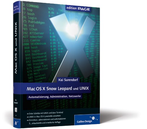 Mac OS X Snow Leopard und UNIX: Automatisierung, Administration, Netzwerke (Galileo Design) Computer Science