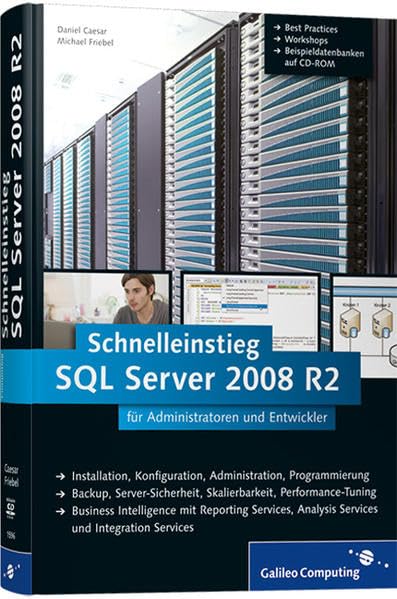 Microsoft SQL Server 2008 R2: Schnelleinstieg für Administratoren und Entwickler (Galileo Computing) Computer Science Books