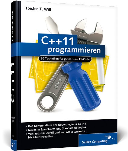 C++11 programmieren: 60 Techniken für guten C++11-Code (Galileo Computing) Computer Science