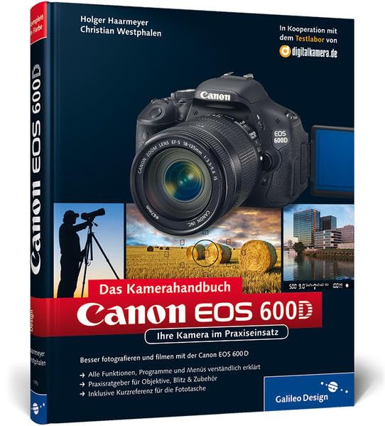 Canon EOS 600D. Das Kamerahandbuch: Ihre Kamera im Praxiseinsatz (Galileo Design) Computer Science
