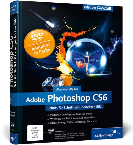 Adobe Photoshop CS6: Schritt für Schritt zum perfekten Bild (Galileo Design) Hobbies & Crafts