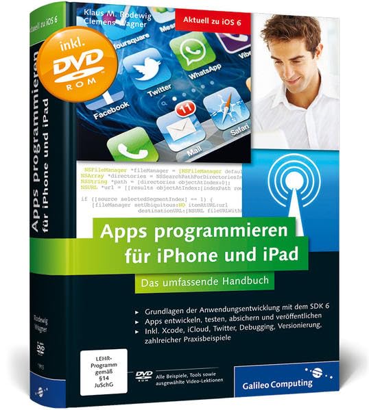Apps programmieren für iPhone und iPad: Inkl. Xcode, Debugging, Versionierung, zahlreiche Praxisbeispiele. Aktuell zu iOS 6 (Galileo Computing) Computer Science