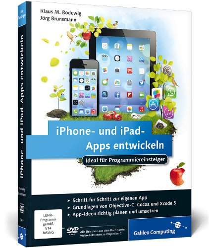 iPhone- und iPad-Apps entwickeln: Ideal für Programmiereinsteiger geeignet. Aktuell zu iOS 7 (Galileo Computing) Computer Science