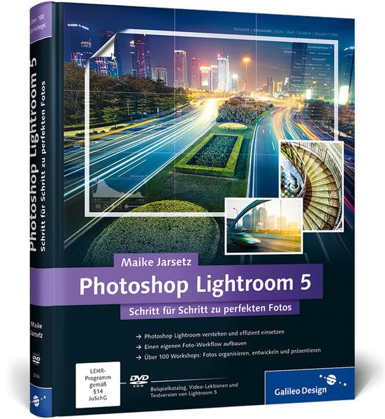 Photoshop Lightroom 5: Schritt für Schritt zu perfekten Fotos (Galileo Design) Computer Science