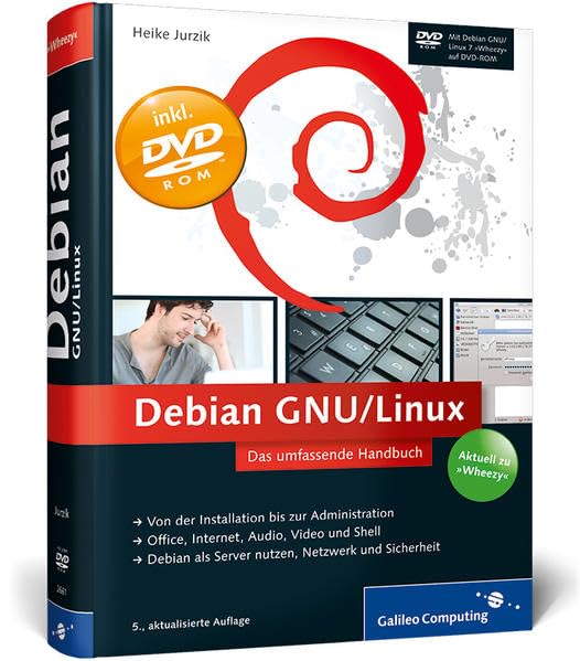 Debian GNU/Linux: Das umfassende Handbuch. Aktuell zu »Wheezy« (Galileo Computing) Computer Science Books