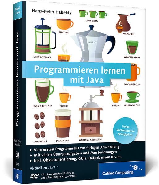 Programmieren lernen mit Java: Aktuell zu Java 8 - Ausgabe 2014 (Galileo Computing) Computer Science
