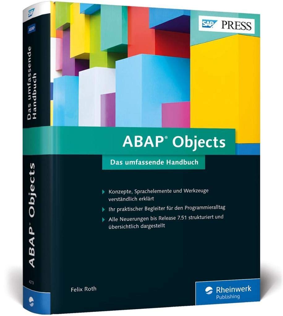 ABAP Objects: Das neue umfassende Handbuch zu Konzepten, Sprachelementen und Werkzeugen in ABAP OO: Das neue umfassende Handbuch zu Konzepten, ... in ABAP OO – Ausgabe 2016 (SAP PRESS) Computer Science