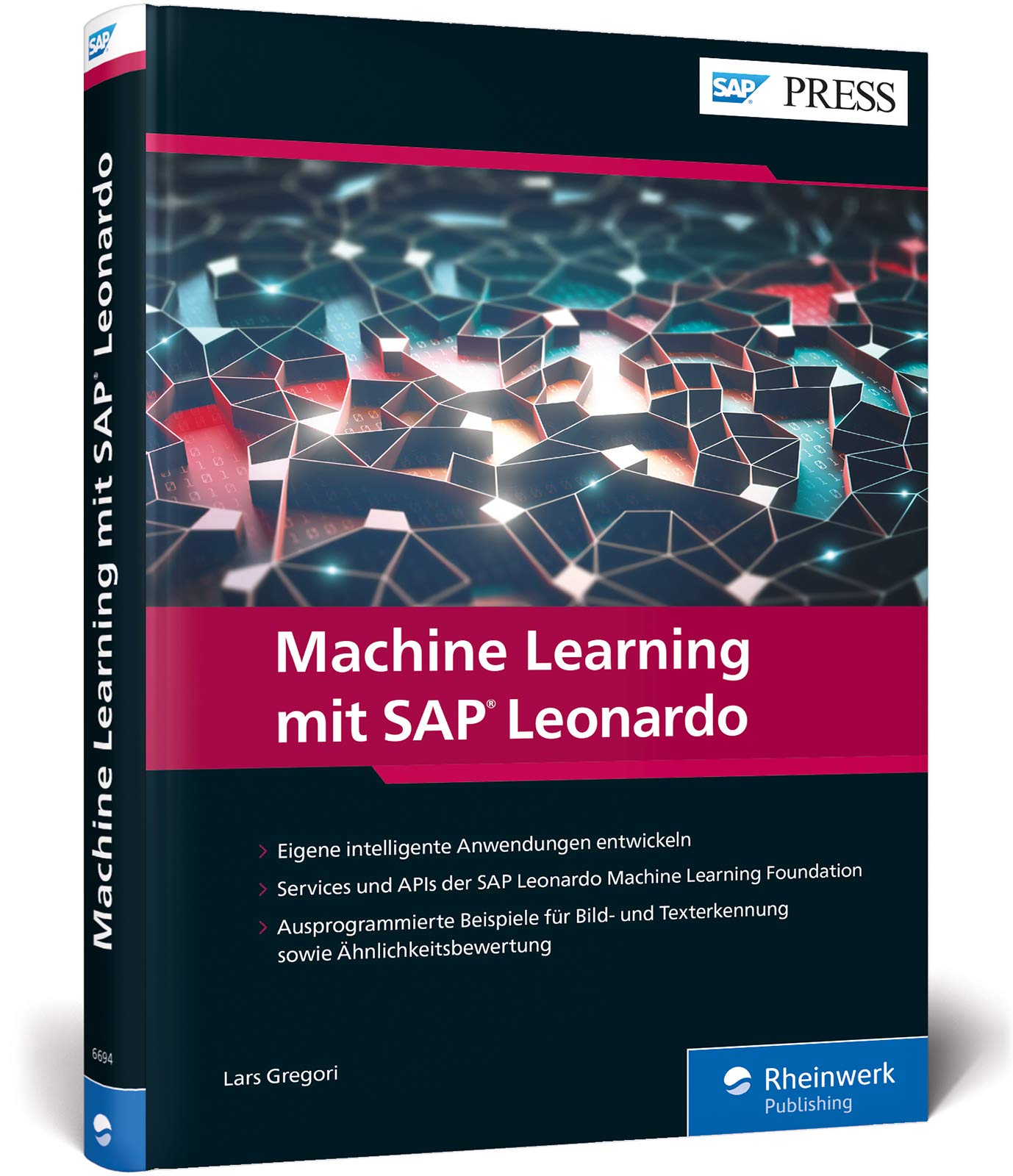 Machine Learning mit SAP Leonardo: Anwendungsentwicklung mit den Services der SAP Cloud Platform für maschinelles Lernen (SAP PRESS) Computer Science