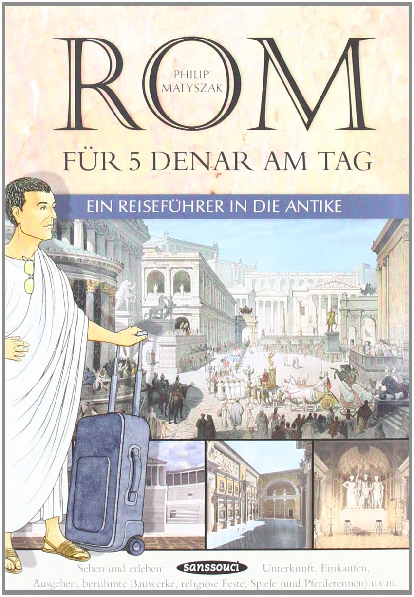 Rom für 5 Denar am Tag: Ein Reiseführer in die Antike Living & Furnishing
